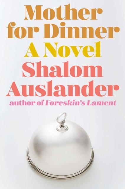 Shalom Auslander - Mother for Dinner, E-bok