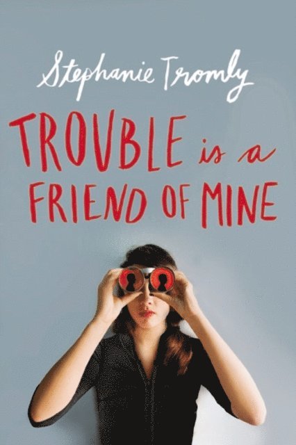 Stephanie Tromly - Trouble is a Friend of Mine, E-bok