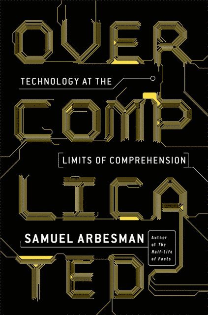 Samuel Arbesman - Overcomplicated, E-bok