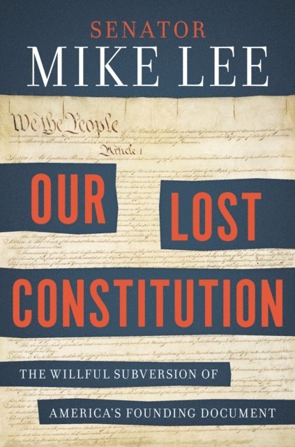 Mike Lee - Our Lost Constitution, E-bok