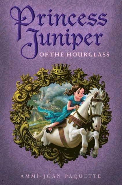 Ammi-Joan Paquette - Princess Juniper of the Hourglass, E-bok