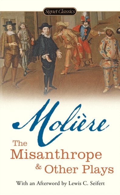 Jean-Baptiste Moliere - Misanthrope and Other Plays, E-bok