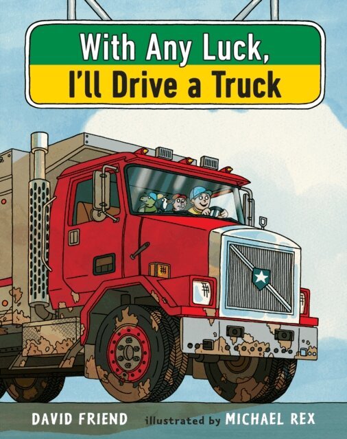 David Friend - With Any Luck I'll Drive a Truck, E-bok