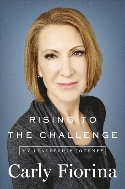 Carly Fiorina - Rising to the Challenge, E-bok