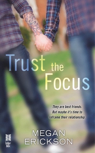 Megan Erickson - Trust the Focus, E-bok