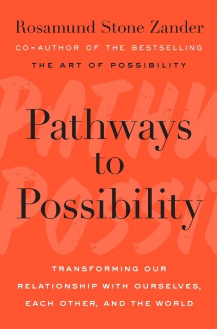 Rosamund Stone Zander - Pathways to Possibility, E-bok