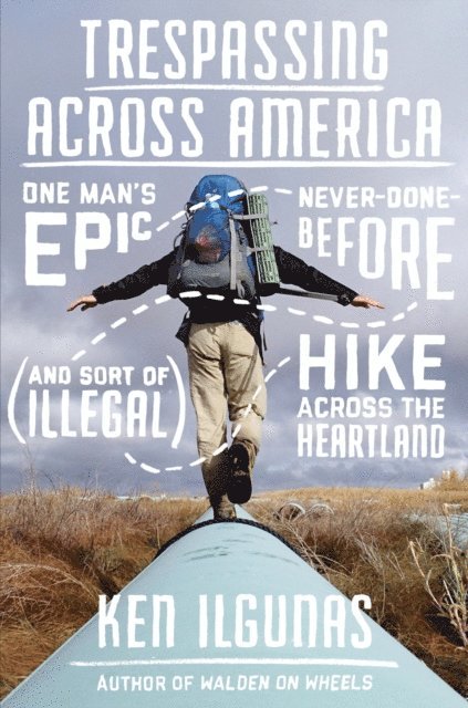 Ken Ilgunas - Trespassing Across America, E-bok