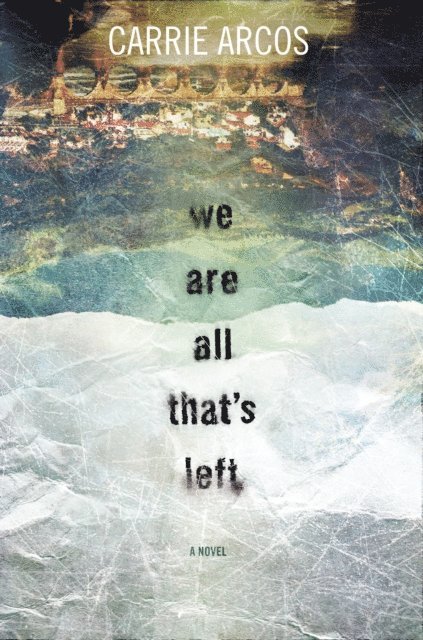 Carrie Arcos - We Are All That's Left, E-bok