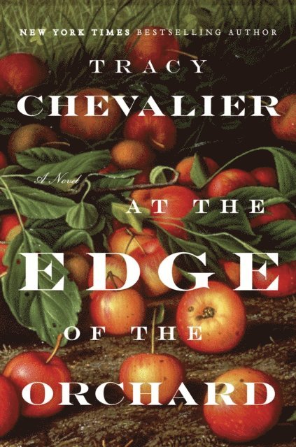 Tracy Chevalier - At the Edge of the Orchard, E-bok
