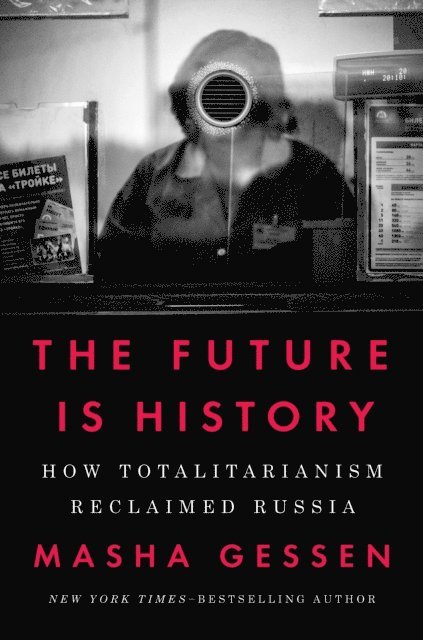 Masha Gessen - Future Is History (National Book Award Winner), E-bok