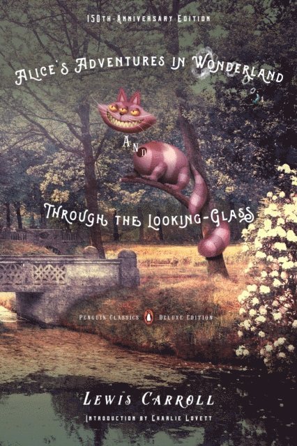 Lewis Carroll - Alice's Adventures in Wonderland and Through the Looking-Glass, E-bok