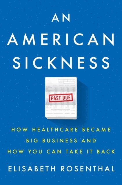 Elisabeth Rosenthal - American Sickness, E-bok