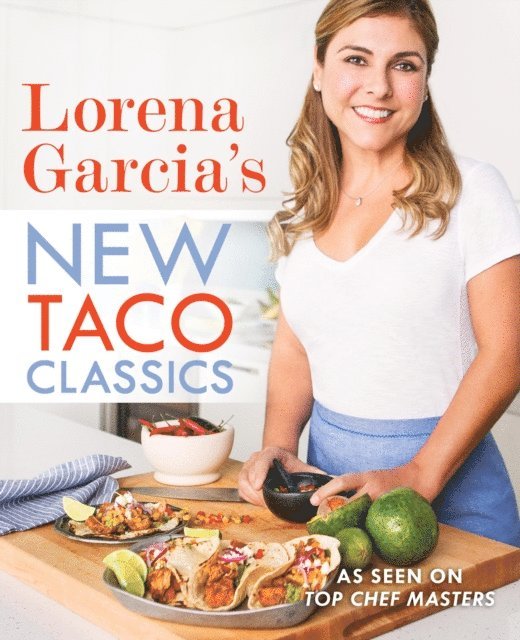 Lorena Garcia - Lorena Garcia's New Taco Classics, E-bok