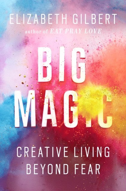 Elizabeth Gilbert - Big Magic, E-bok
