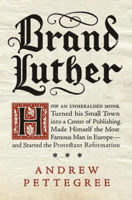 Andrew Pettegree - Brand Luther, E-bok
