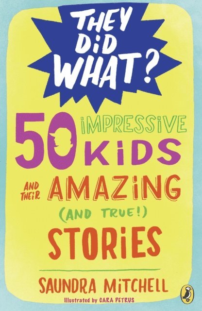 Saundra Mitchell - 50 Impressive Kids and Their Amazing (and True!) Stories, E-bok