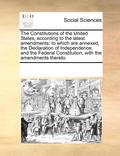 Constitutions of the United States, according to the latest amendments
