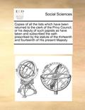 Copies of all the lists which have been returned to the clerk of the Privy Council, or his deputy of such papists as have taken and subscribed the oath prescribed by the statute of the thirteenth a...
