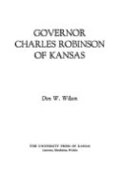Governor Charles Robinson of Kansas