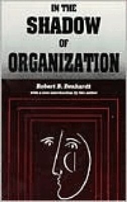 Robert B. Denhardt - In the Shadow of Organization, Häftad