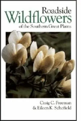 Craig C. Freeman, Eileen K. Schofield - Roadside Wild Flowers of the Southern Great Plains, Inbunden. Tillgänglighet: Tillfälligt slut