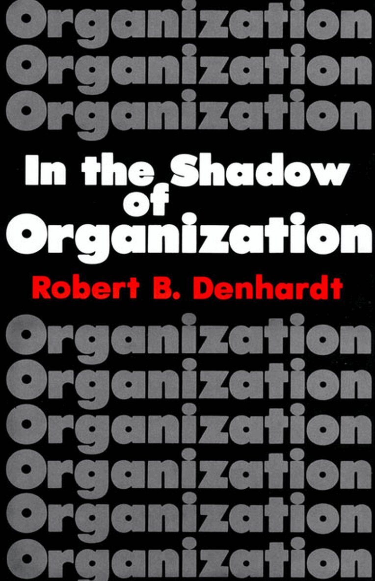 Robert B. Denhardt - In the Shadow of Organization, Häftad