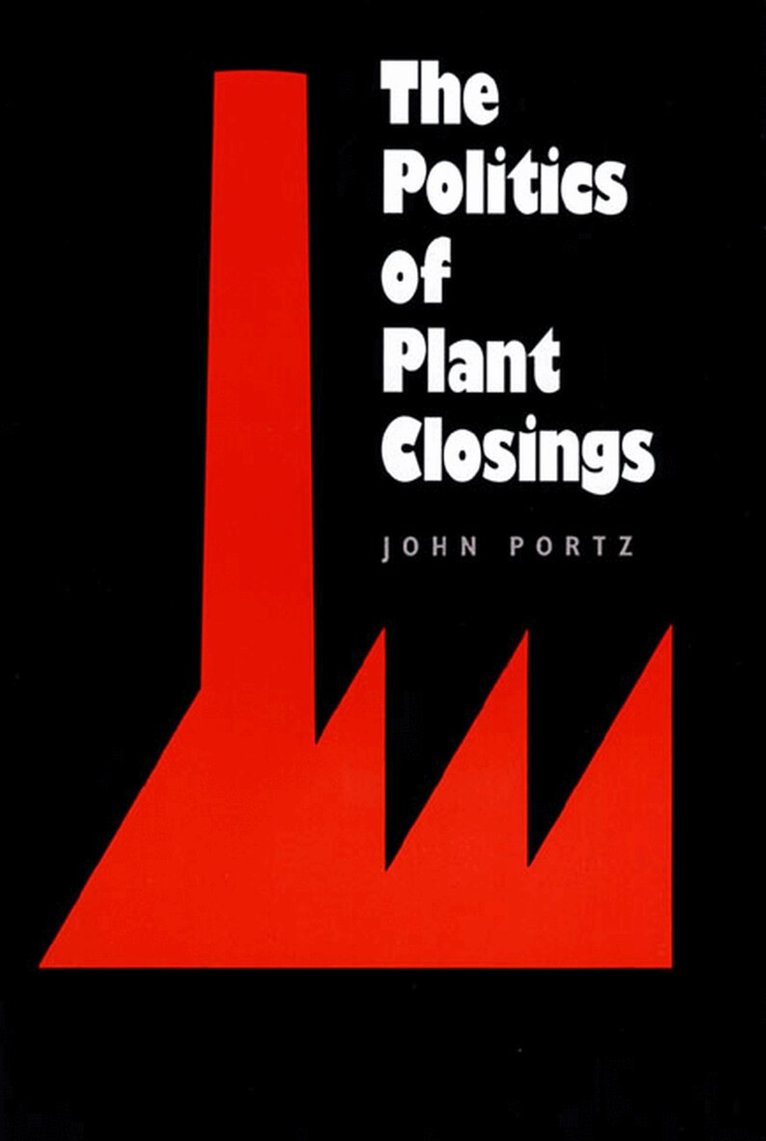 John Portz - Politics of Plant Closings, Häftad. Tillgänglighet: Tillfälligt slut