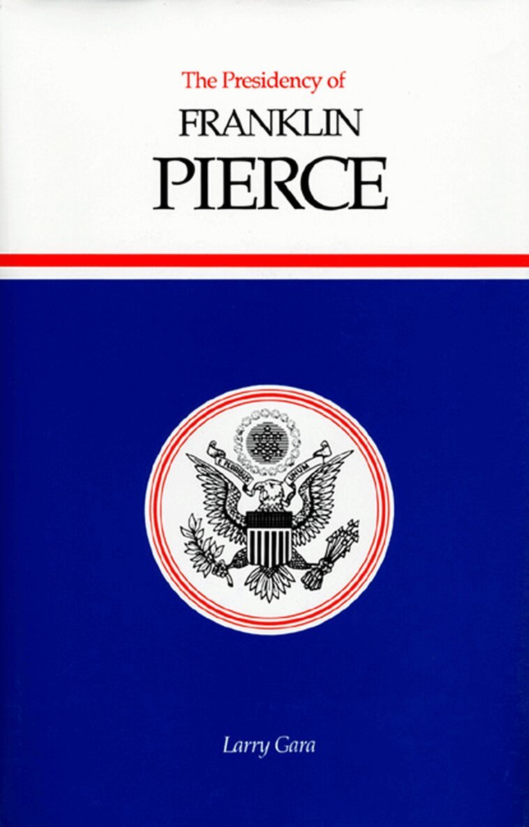 Larry Gara - Presidency of Franklin Pierce, Inbunden. Tillgänglighet: Tillfälligt slut