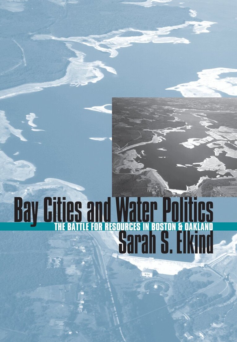 Sarah S. Elkind - Bay Cities and Water Politics, Inbunden. Tillgänglighet: Tillfälligt slut
