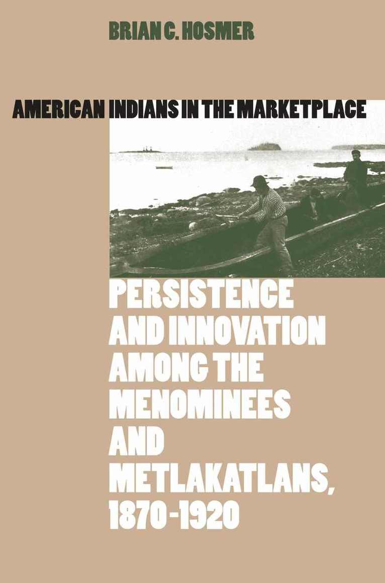 Brian C. Hosmer - American Indians in the Marketplace, Inbunden. Tillgänglighet: Tillfälligt slut