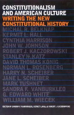 Sandra F. VanBurkleo, Kermit L. Hall, Robert J. Kaczorowski, Robert J. Kaczoroski - Constitutionalism and American Culture, Inbunden. Tillgänglighet: Tillfälligt slut