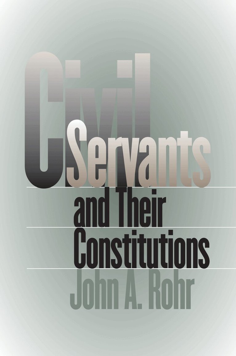 John A. Rohr - Civil Servants and Their Constitutions, Häftad. Tillgänglighet: Tillfälligt slut