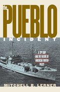 The &quot;&quot;Pueblo&quot;&quot; Incident
