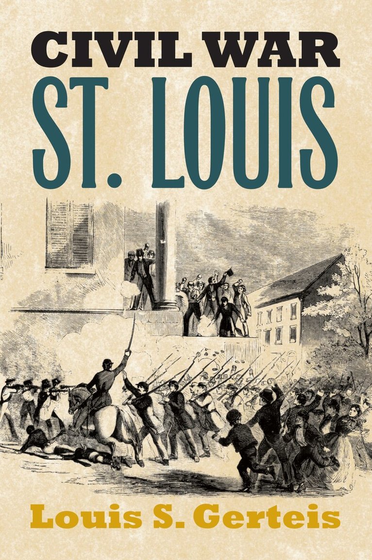 Louis S. Gerteis - Civil War St. Louis, Häftad. Tillgänglighet: Lägg i varukorg