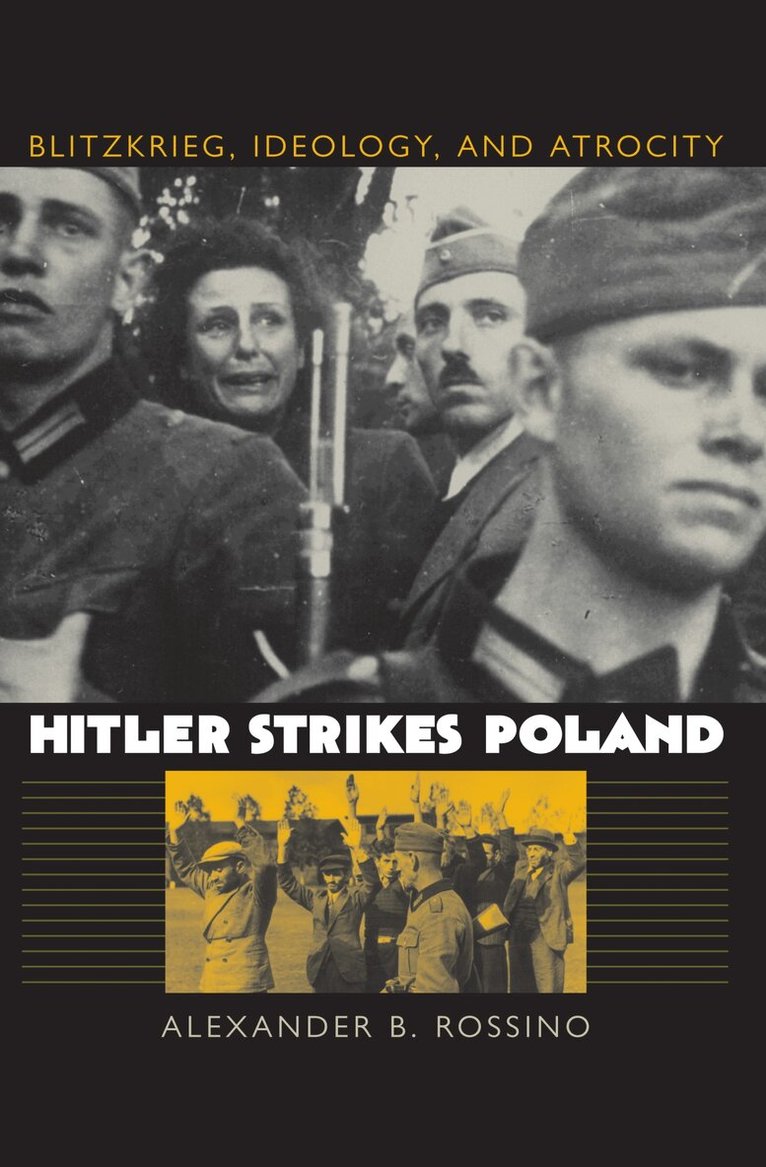 Alexander B. Rossino - Hitler Strikes Poland, Häftad