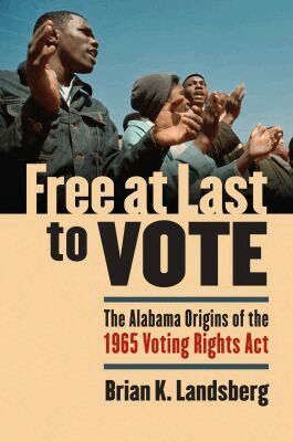 Brian K. Landsberg - Free at Last to Vote, Inbunden