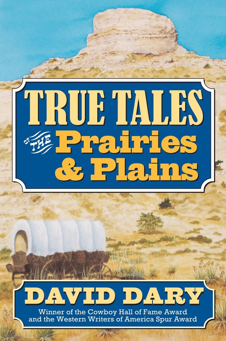 David Dary - True Tales of the Prairies and Plains, Inbunden. Tillgänglighet: Tillfälligt slut