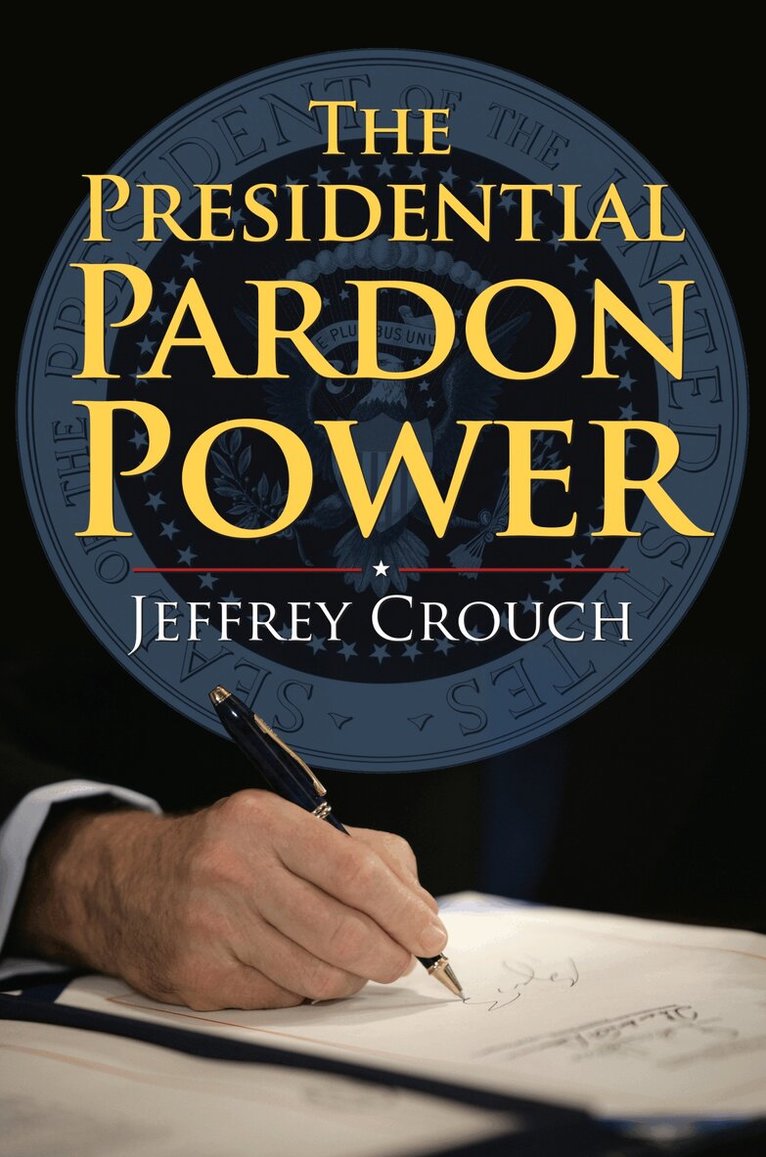Jeffrey Crouch - Presidential Pardon Power, Inbunden. Tillgänglighet: Tillfälligt slut