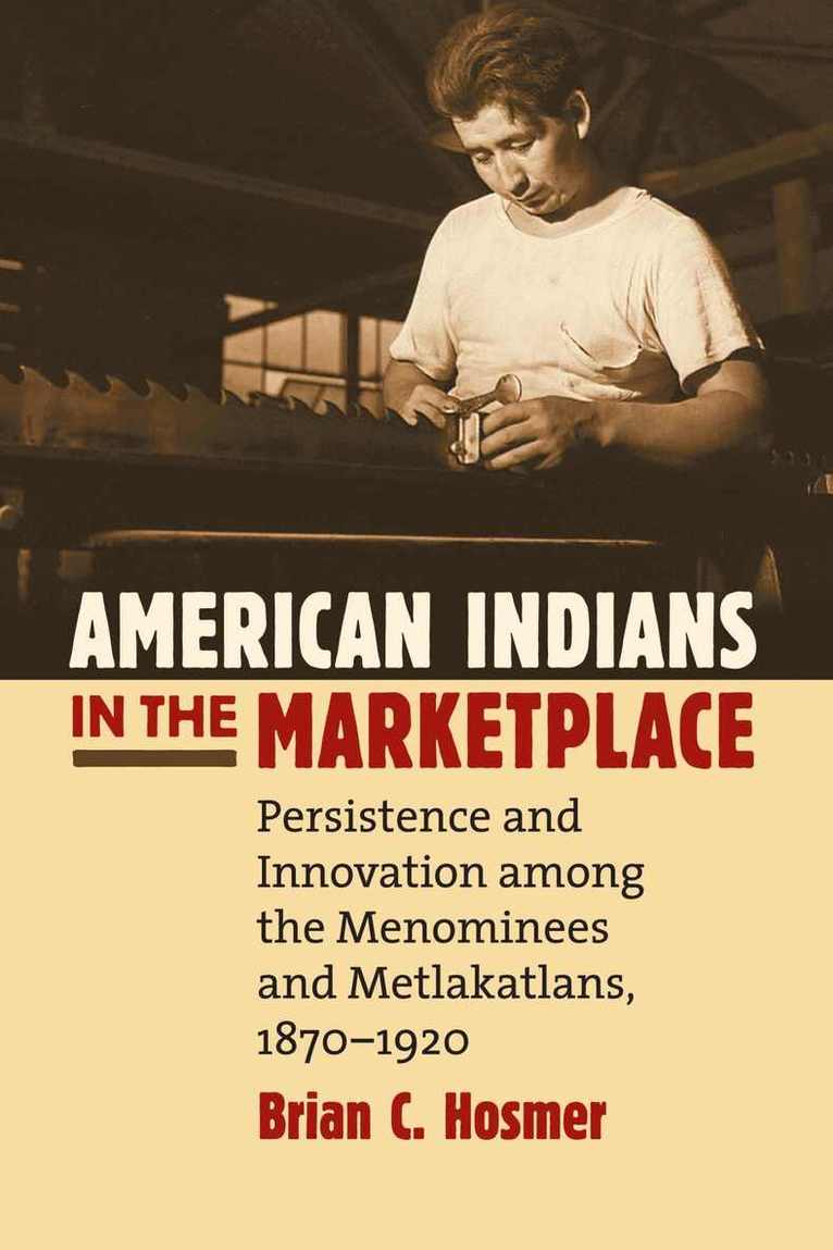 Brian C. Hosmer - American Indians in the Marketplace, Häftad. Tillgänglighet: Lägg i varukorg
