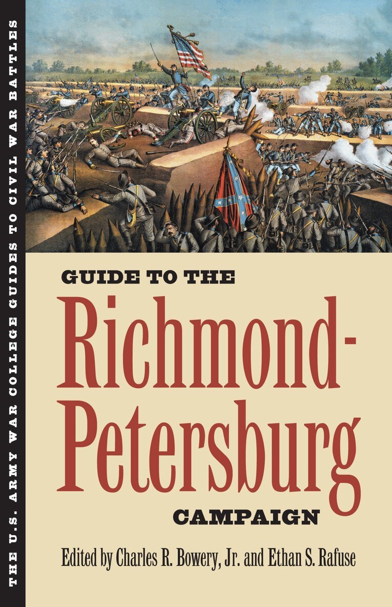 Charles R. Jr. Bowery, Ethan S. Rafuse, Charles R. Bowery Jr, Ethan S. Rafuse - Guide to the Richmond-Petersburg Campaign, Häftad. Tillgänglighet: Tillfälligt slut