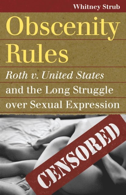 Whitney Strub - Obscenity Rules, E-bok