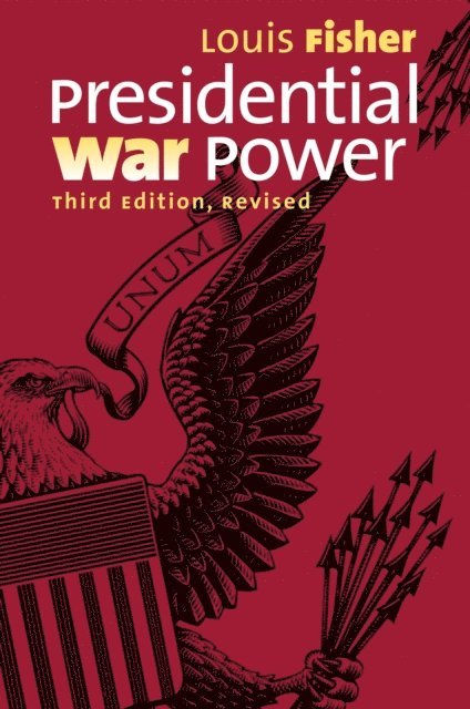 Louis Fisher - Presidential War Power, E-bok