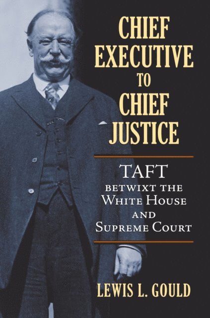 Lewis L. Gould - Chief Executive to Chief Justice, E-bok