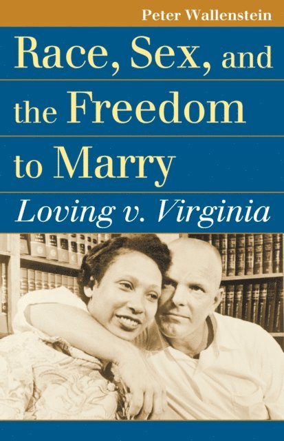 Peter Wallenstein - Race, Sex, and the Freedom to Marry, E-bok