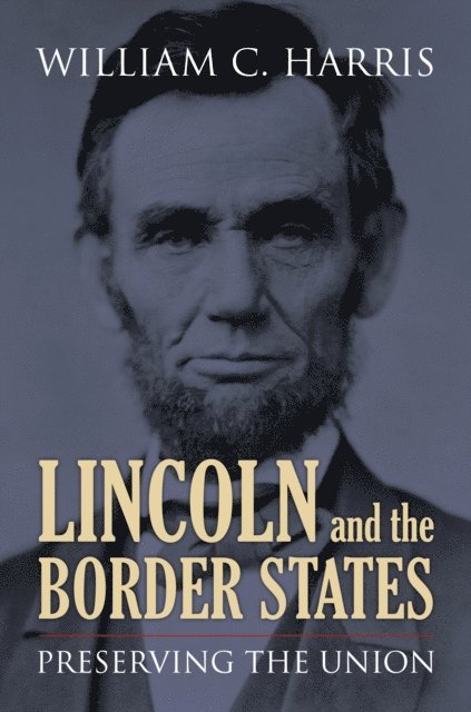 William C. Harris - Lincoln and the Border States, E-bok. Tillgänglighet: Lägg i varukorg