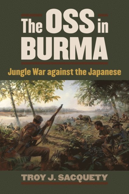 Troy J. Sacquety - OSS in Burma, E-bok. Tillgänglighet: Lägg i varukorg