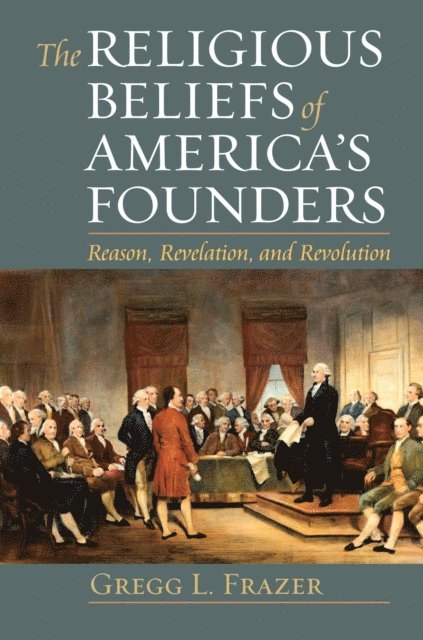 Gregg L. Frazer - Religious Beliefs of America's Founders, E-bok. Tillgänglighet: Lägg i varukorg