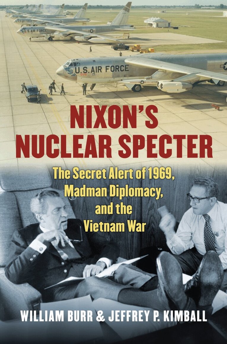 William Burr, Jeffrey P. Kimball - Nixon's Nuclear Specter, Inbunden