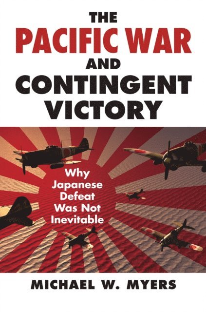 Michael Myers - Pacific War and Contingent Victory, E-bok. Tillgänglighet: Lägg i varukorg