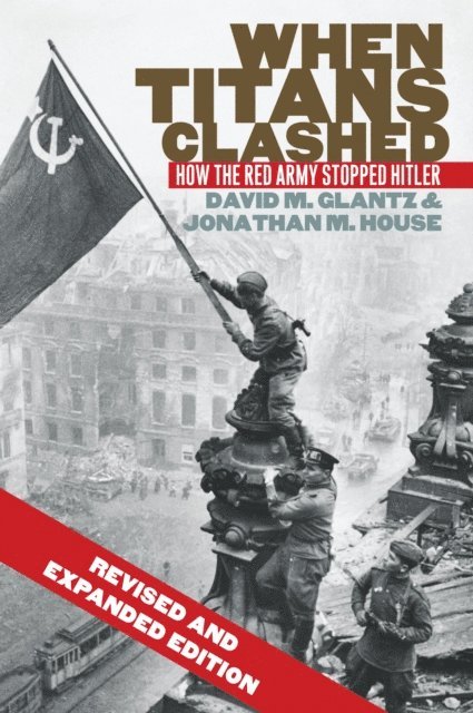 Jonathan M. House, David M. Glantz - When Titans Clashed, E-bok
